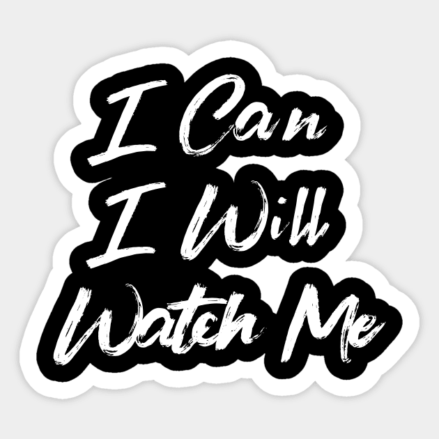 I Can. I Will. Watch Me. Sticker by TextyTeez